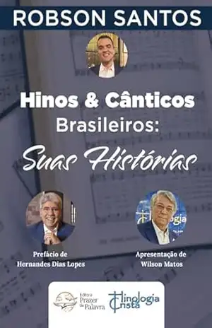 Hinos & Cânticos Brasileiros: Suas Histórias – Robson Santos