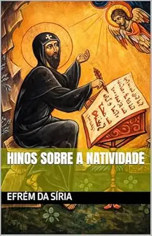 Hinos Sobre a Natividade (Clássicos dos Doutores da Igreja) – Efrém  da Síria