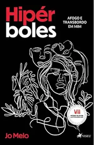 Hipérboles: Afogo e transbordo em mim - Jo Melo