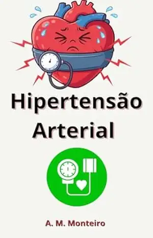 Hipertensão Arterial – A. M.  Monteiro