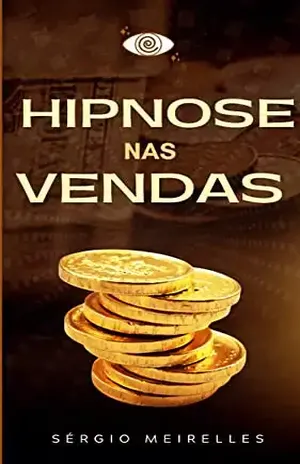 Hipnose nas Vendas - Sérgio  Meirelles