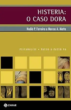 Histeria: o caso Dora (PAP – Psicanálise) - Nadiá Paulo Ferreira