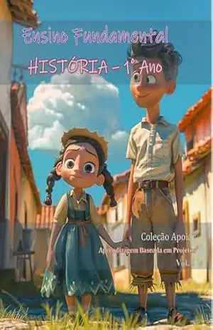 História – 1o Ano – Caderno de Atividades: Coleção Apoiar BNCC (História – Cadernos de Atividades) – João Fernando Vieira Noronha