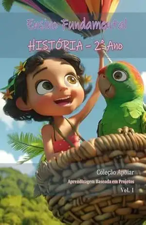 História – 2o Ano – Caderno de Atividades: Coleção Apoiar BNCC (História – Cadernos de Atividades) – João Fernando Vieira Noronha