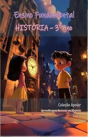 História – 3o Ano – Caderno de Atividades: Coleção Apoiar BNCC (História – Cadernos de Atividades) – João Fernando Vieira Noronha