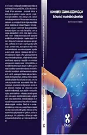 História Breve dos Meios de Comunicação: Da Iminência Pensante à Sociedade em Rede - Augusto  Guerreiro