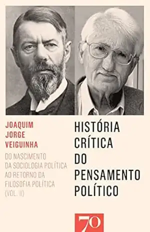 História Crítica do Pensamento Político: do nascimento da sociologia política ao retorno da filosofia política – Vol. II – Joaquim Jorge Veiguinha