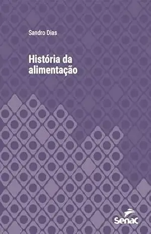História da alimentação (série Universitária) - Sandro Dias
