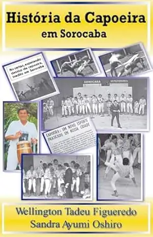 História da Capoeira em Sorocaba – Wellington Tadeu Figueredo