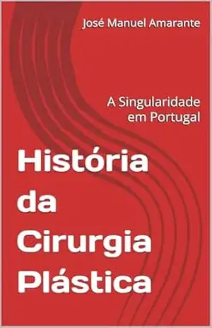 História da Cirurgia Plástica: A Singularidade em Portugal – José Manuel Amarante