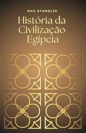 História da Civilização Egípcia – Max Stongler