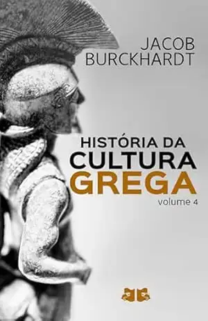 História da Cultura Grega: Volume 4 – Jacob Burckhardt