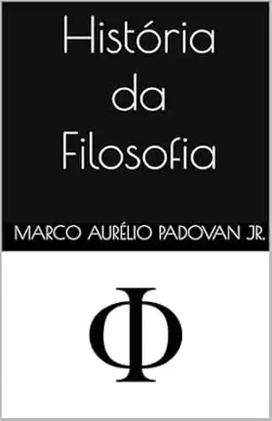 História da Filosofia: Teias da Humanidade: Uma Jornada Através dos Tempos – Volume 3 – Marco Padovan