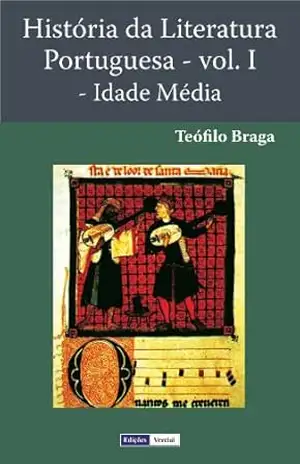 História da Literatura Portuguesa – Idade Média – Teófilo Braga