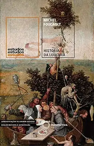 História da Loucura: Na Idade Clássica [nova edição, revista e ampliada] (Estudos) – Michel Foucault
