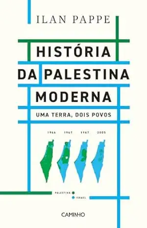 História da Palestina Moderna – Uma Terra, Dois Povos – Ilan Pappé
