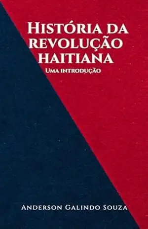 História da Revolução Haitiana – Anderson  Galindo Souza