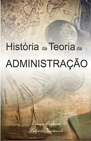 História da Teoria da Administração – Fabíola Ventavoli