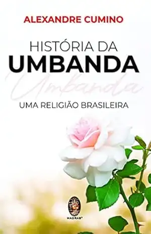 História da Umbanda: Uma religião brasileira – Alexandre Cumino