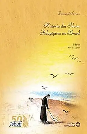 História das ideias pedagógicas no Brasil – Dermeval Saviani