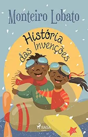 História das Invenções (Coleção Sítio do Picapau Amarelo Livro 24) – Monteiro Lobato