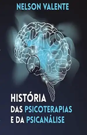 História das Psicoterapias e da Psicanálise – Nelson Valente