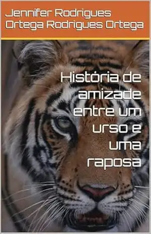 História de amizade entre um urso e uma raposa – Jennifer Rodrigues Ortega  Rodrigues Ortega