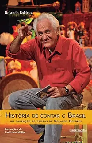 História de contar o Brasil: Um carroção de causos de Rolando Boldrin - Rolando Boldrin