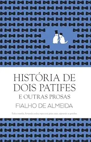História de Dois Patifes e Outras Prosas – Fialho de Almeida