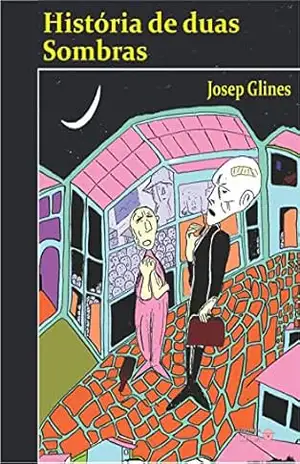 História de Duas Sombras – Josep Glines