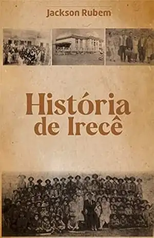 HISTÓRIA DE IRECÊ – JACKSON RUBEM ALVES