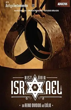 História de Israel – Volume 3 | Professor: Do Reino Dividido ao Exílio (Antigo Testamento) – Editora Cristã Evangélica