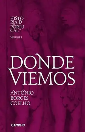 História de Portugal I – Donde Viemos – António Borges Coelho