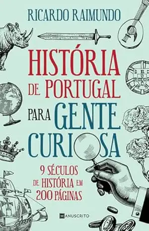 História de Portugal Para Gente Curiosa – Ricardo Raimundo