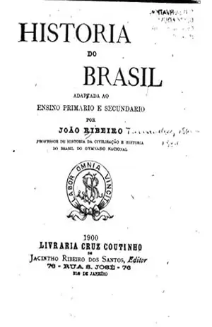 História Do Brasil, Adaptada Ao Ensino Primário E Secundário – João Ribeiro