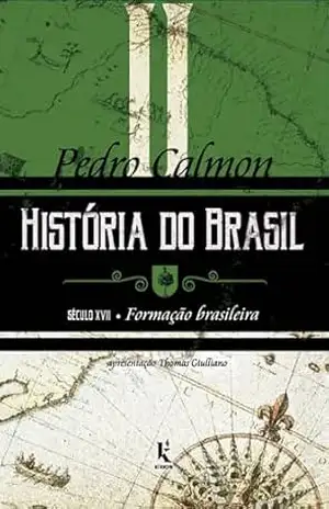 História do Brasil: século XVII – Formação brasileira (Vol. II) – Pedro Calmon