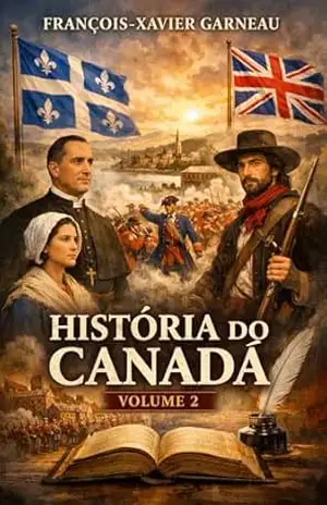 História do Canadá: Volume 2 – François-Xavier  Garneau