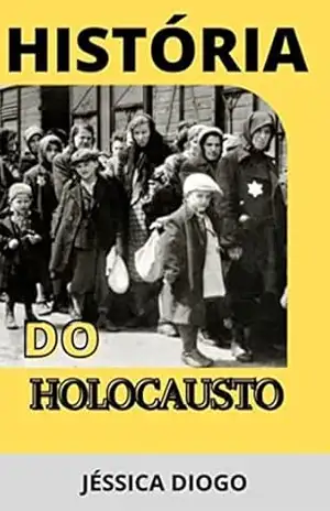 História Do Holocausto – Jéssica Diogo Da Silva