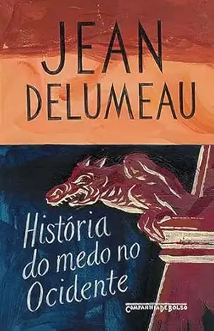 História do medo no Ocidente, 1300–1800: Uma cidade sitiada – Jean Delumeau