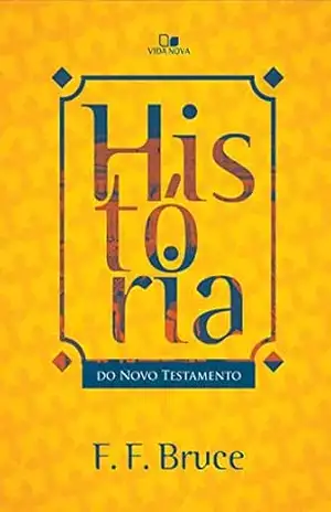 História do Novo Testamento – F. F. Bruce