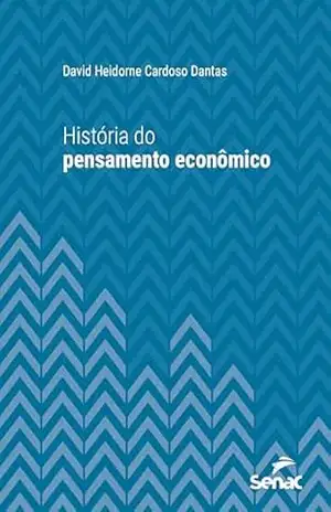 História do pensamento econômico (Série Universitária) – David Heidorne Cardoso Dantas