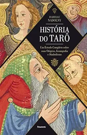 História do tarô: Um estudo completo sobre suas origens, iconografia e simbolismo – Isabelle Nadolny