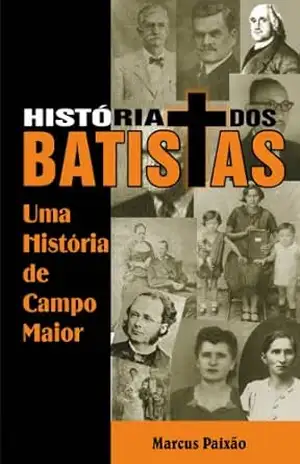 História dos Batistas – Marcus Paixão