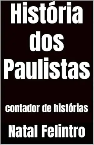 História dos Paulistas: contador de histórias - Natal Felintro