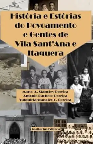 História e Estórias do Povoamento e Gentes de Vila Sant’Ana e Itaquera – Marco  Stanojev Pereira