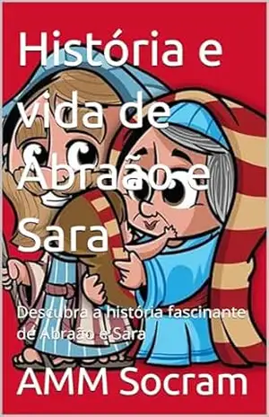 História e vida de Abraão e Sara: Descubra a história fascinante de Abraão e Sara (Aventuras Biblicas.) - AMM Socram