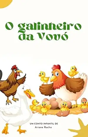História Infantil: O galinheiro da Vovó – Ariane Rocha