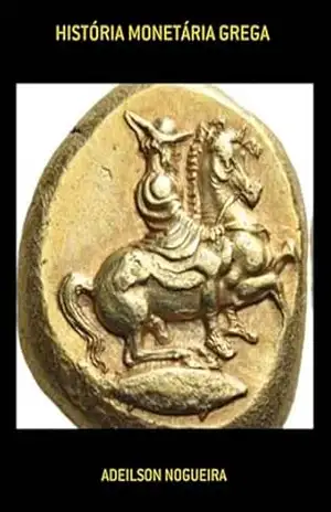 História Monetária Grega – Adeilson Nogueira