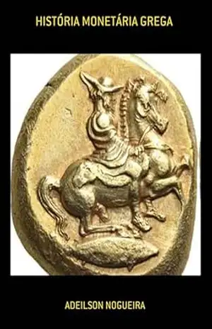 História Monetária Grega – Adeilson Nogueira