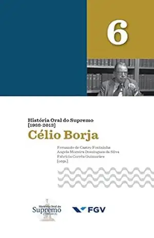 História Oral do Supremo (1988–2013) – Volume 6: Célio Borja – Fernando de Castro Fontainha